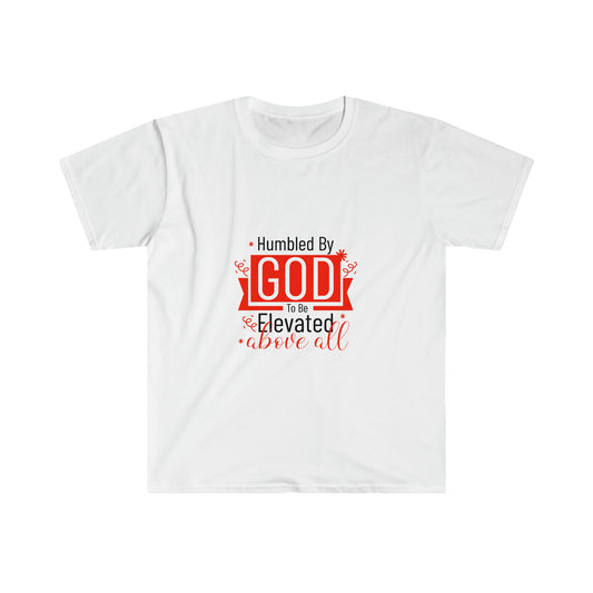 Humbled by God To Be Elevated Above All Unisex T-shirt