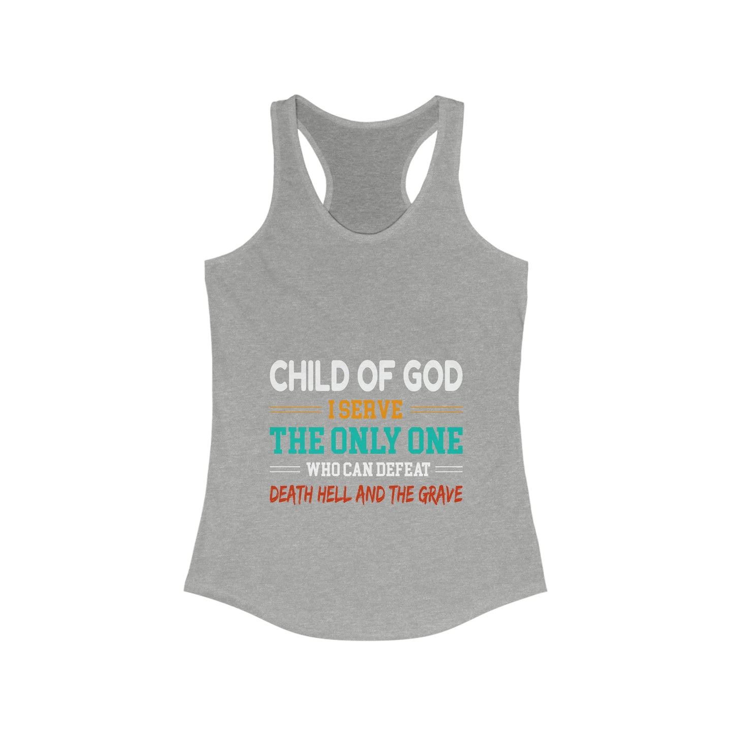 Child Of God I Serve The Only One Who Can Defeat Death Hell And The Grave Women's Slim Fit Tank-top Printify