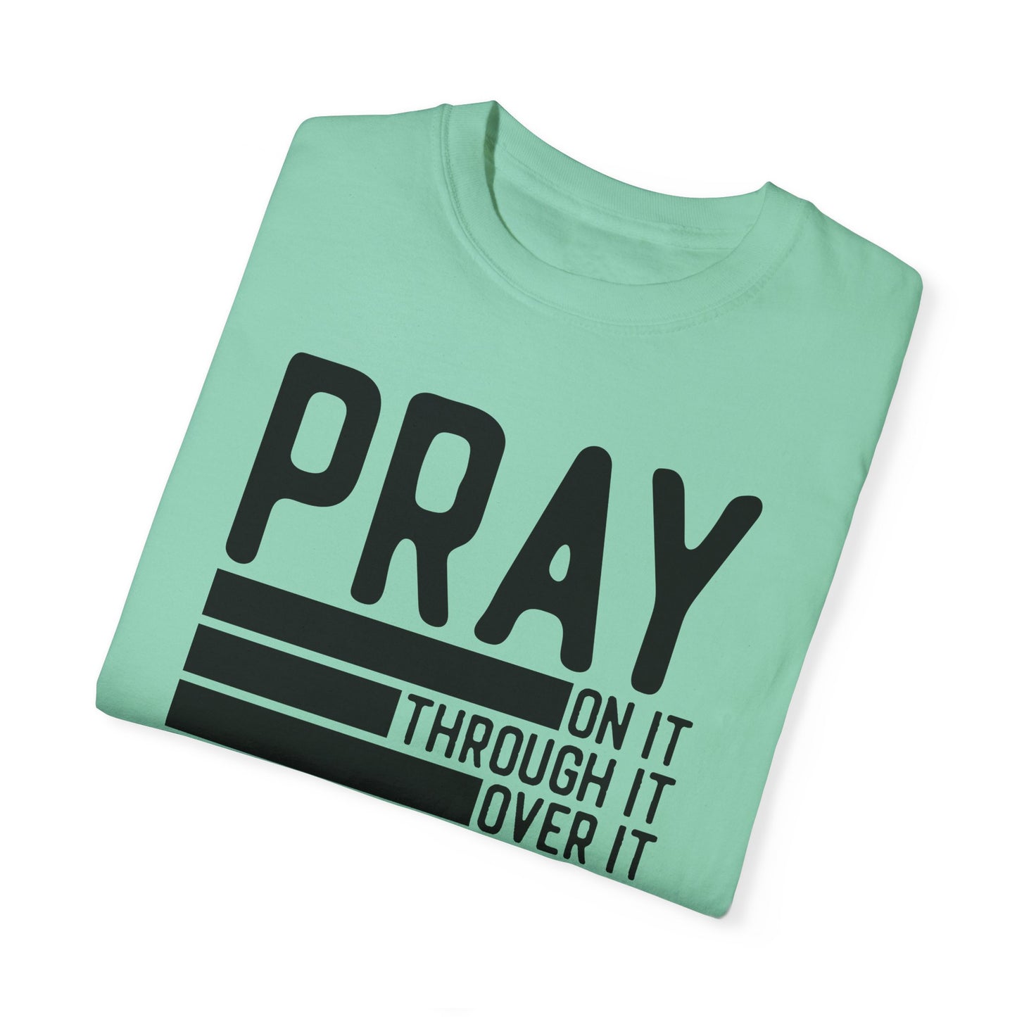 Pray On It Through It Over It Because Adulting Is Hard Without Jesus Unisex Christian T-shirt