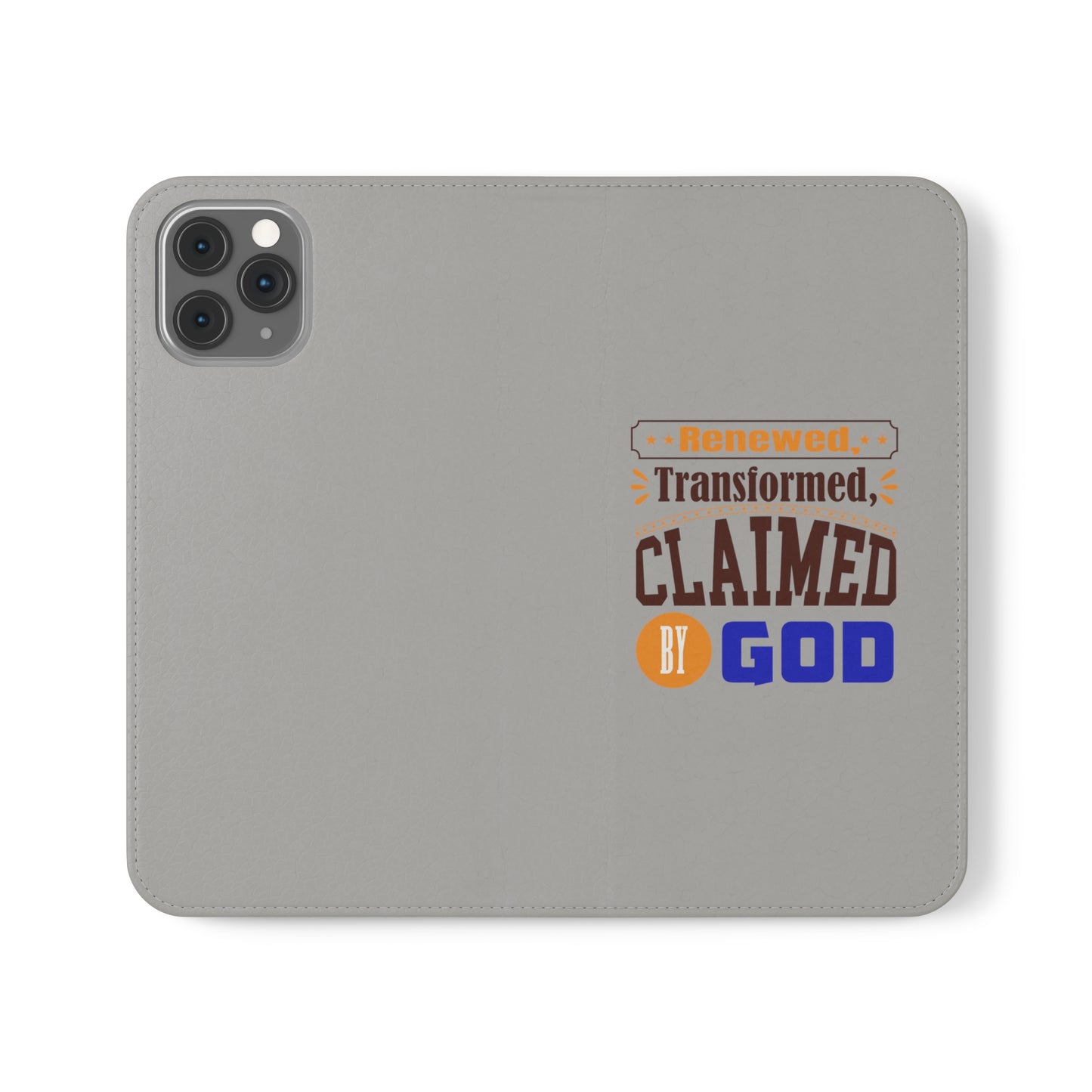 Renewed, Transformed, Claimed By God Phone Flip Cases