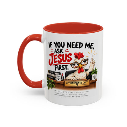 Christian Coffee Mug - "If You Need Me Ask Jesus First" Accent Mug (11/15oz)