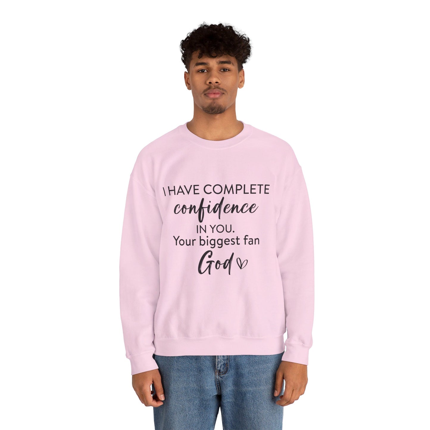 I Have Complete Confidence In You Your Biggest Fan God Unisex Heavy Blend™ Crewneck Christian Sweatshirt