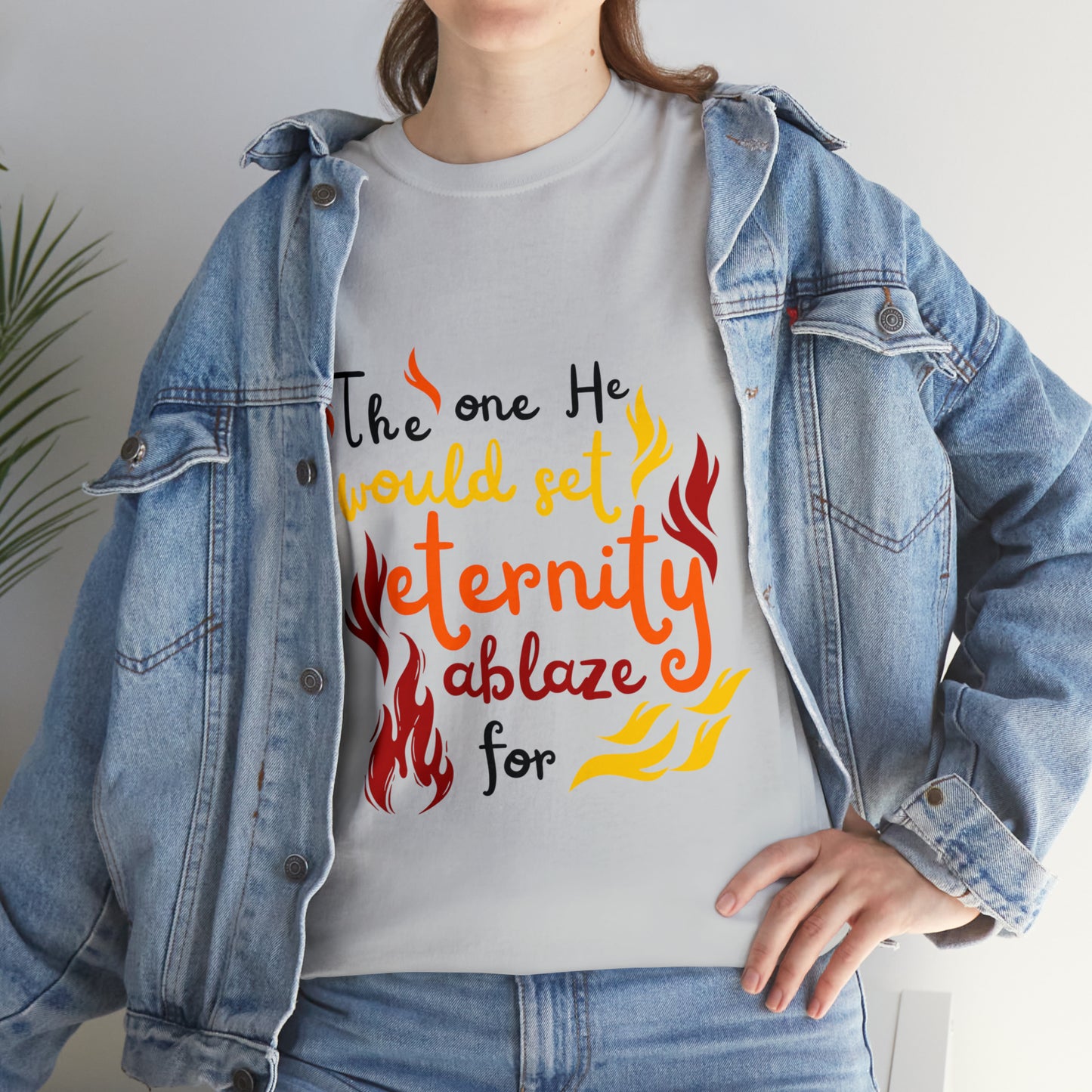 The One He Would Set Eternity Ablaze For Unisex Heavy Cotton Tee