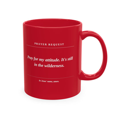 Prayer Request Ceramic Mug — 'Pray for My Attitude' Inspirational Coffee Cup
