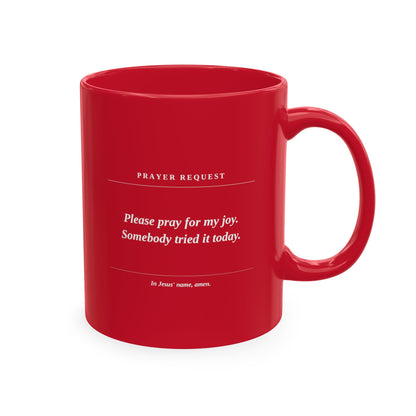 Prayer Request Ceramic Mug — "Please Pray for My Joy" Inspirational Coffee Cup