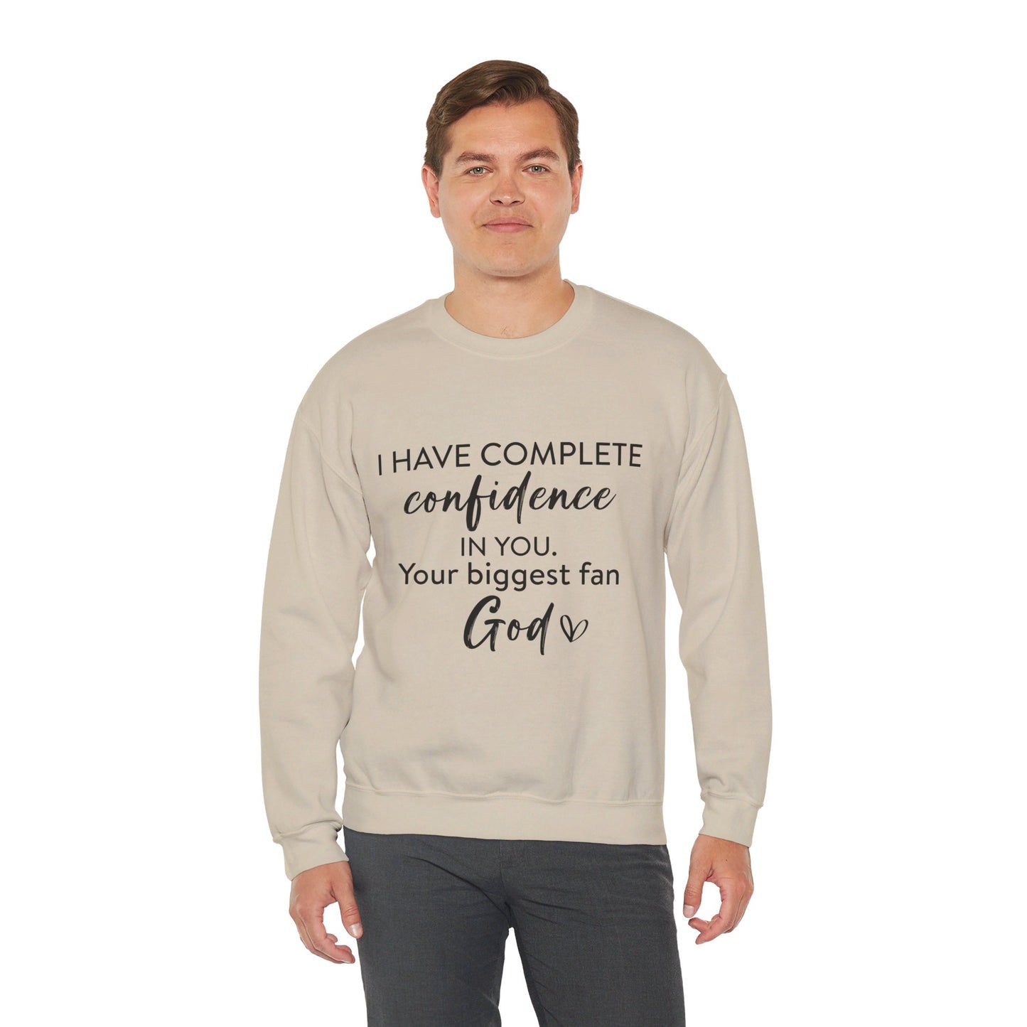 I Have Complete Confidence In You Your Biggest Fan God Unisex Heavy Blend™ Crewneck Christian Sweatshirt