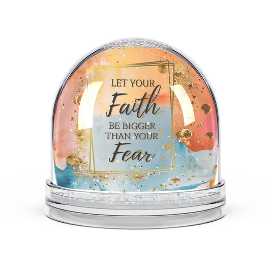 Christian Snow Globe - Christian Religious Home Decor - Christmas Decoration - Let Your Faith Be Bigger Than Your Fear