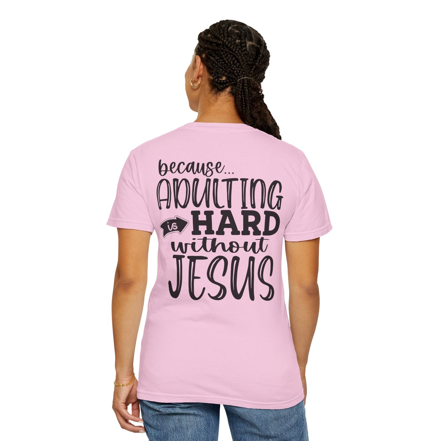 Pray On It Through It Over It Because Adulting Is Hard Without Jesus Unisex Christian T-shirt