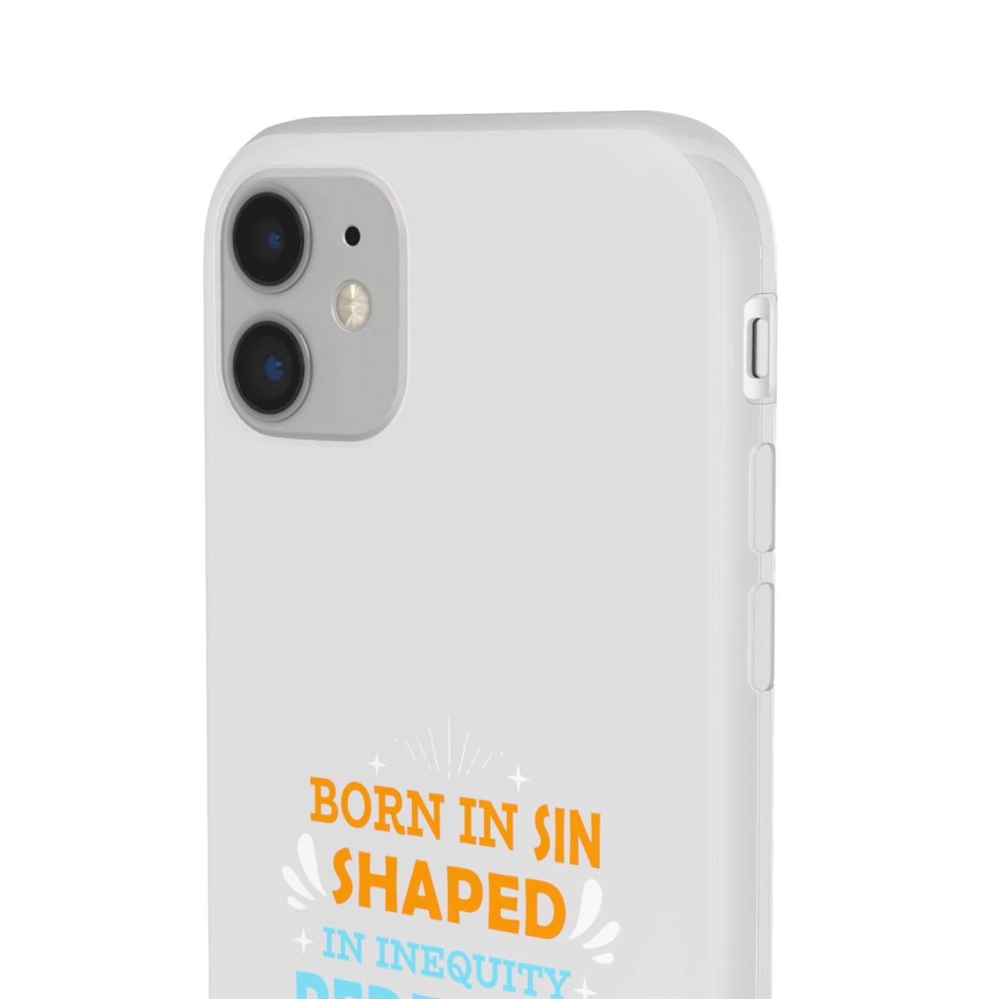 Born In Sin Shaped In Inequity Redeemed In Christ Flexi Phone Case