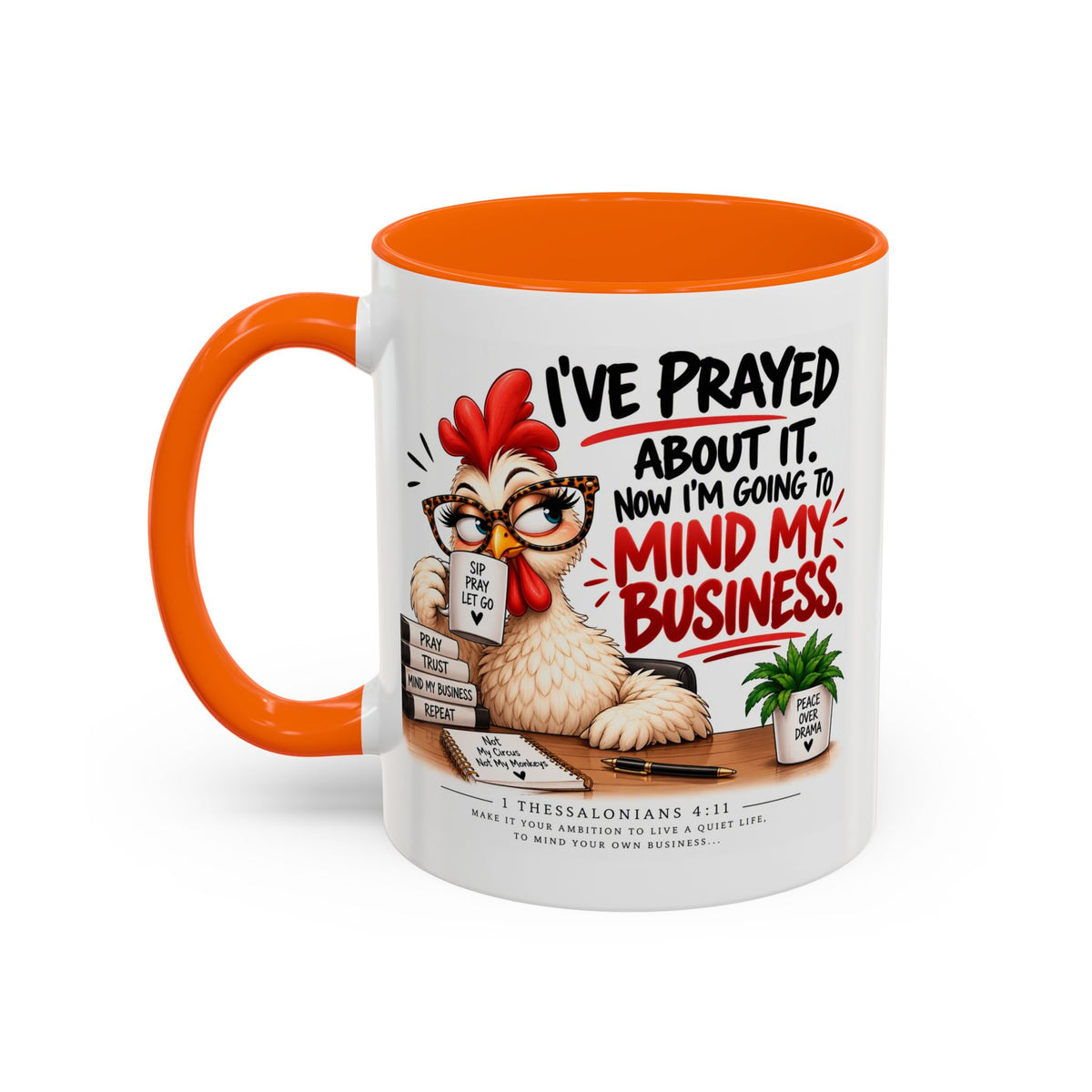 I've Prayed About It, Now I'm Going to Mind My Business Chicken Mug