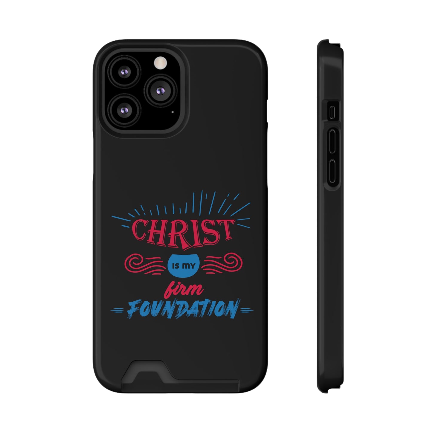 Christ Is My Firm Foundation Phone Case With Card Holder