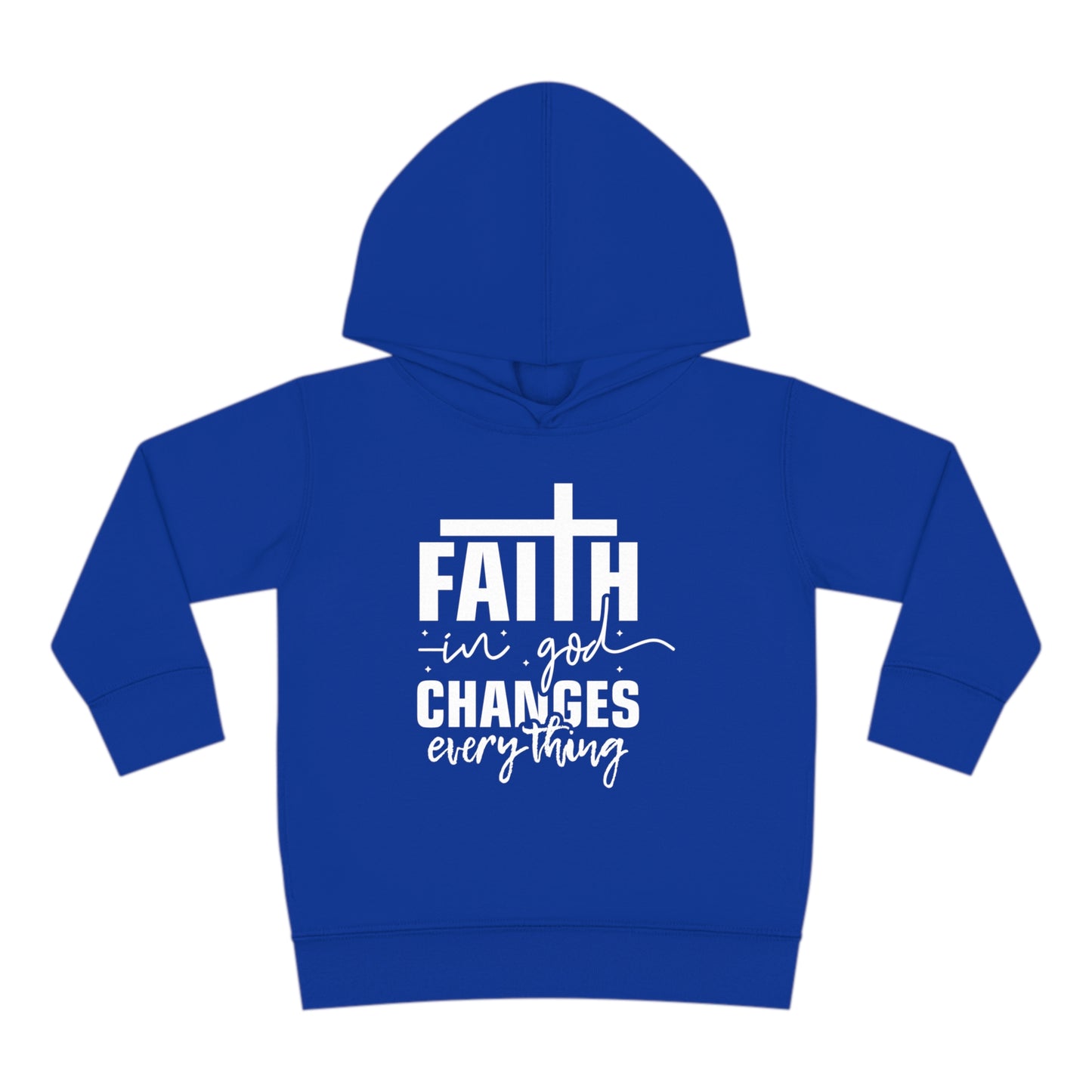 Faith In God Changes Everything Christian Toddler Pullover Fleece Hooded Sweatshirt