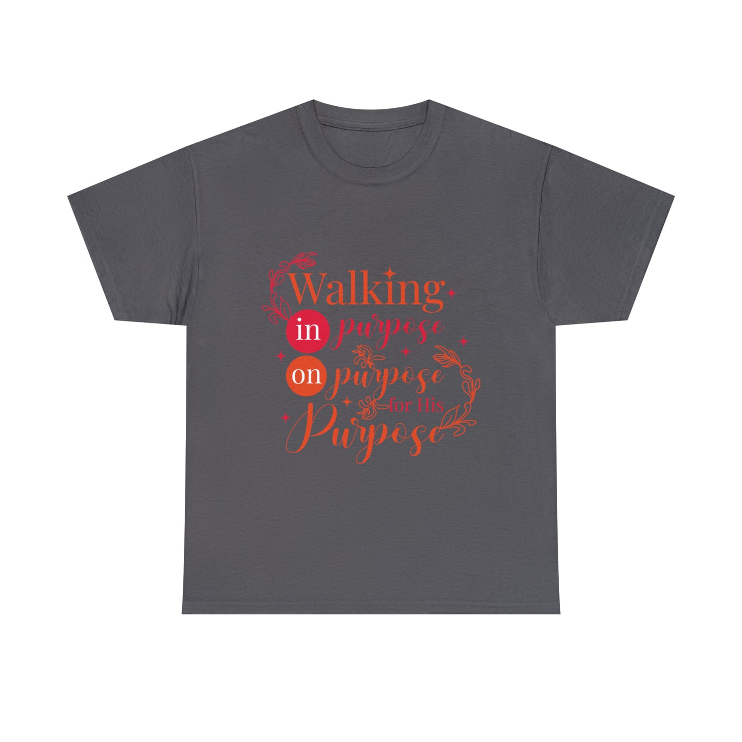 Walking In Purpose On Purpose For His Purpose Unisex Heavy Cotton Tee