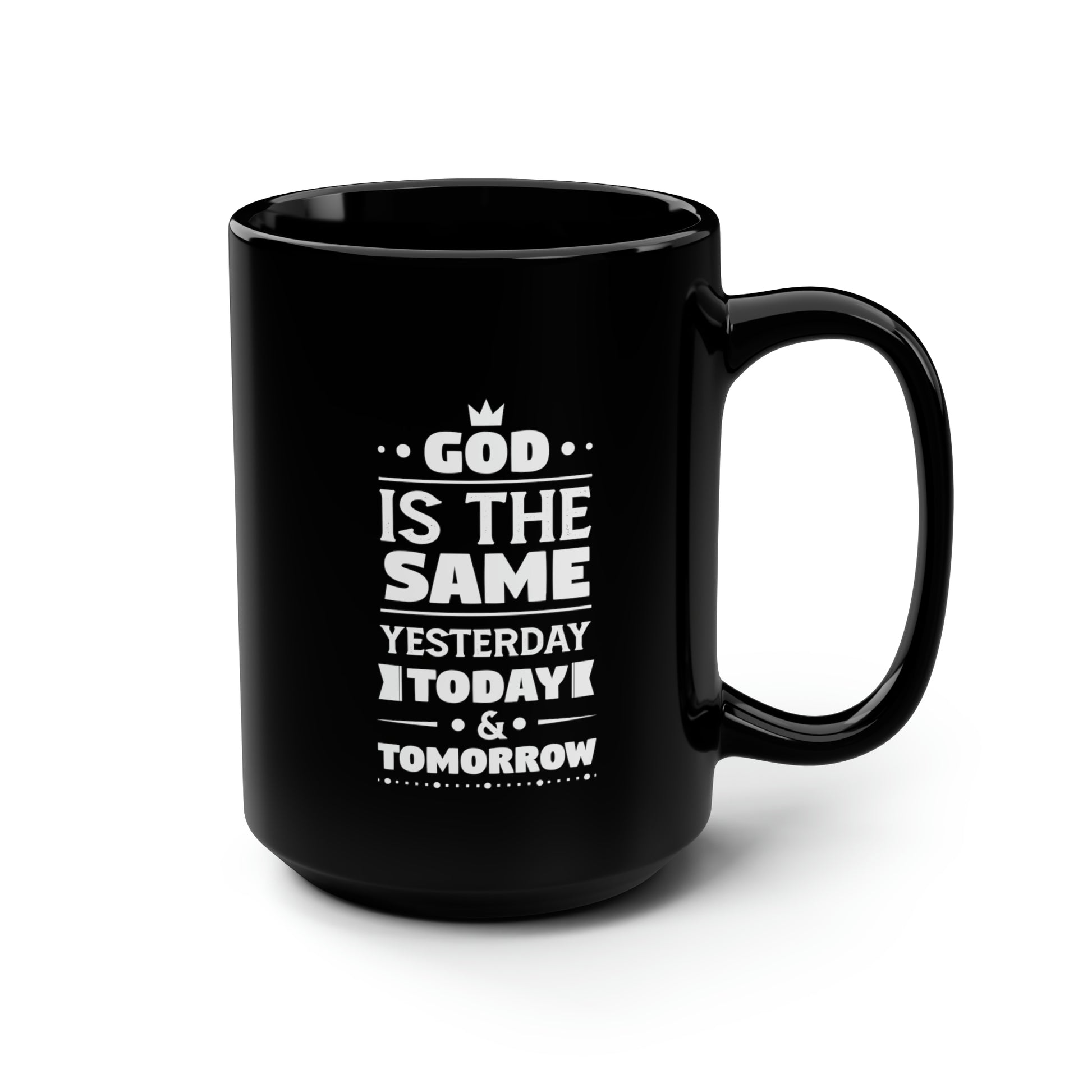 God Is The Same Yesterday Today & Tomorrow Christian Black Ceramic Mug, 15oz (double sided print) Printify