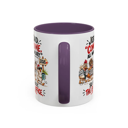Coffee Mug - "Jesus Said 'Come to Me, All Who Are Weary'" Funny Christian Office Gift