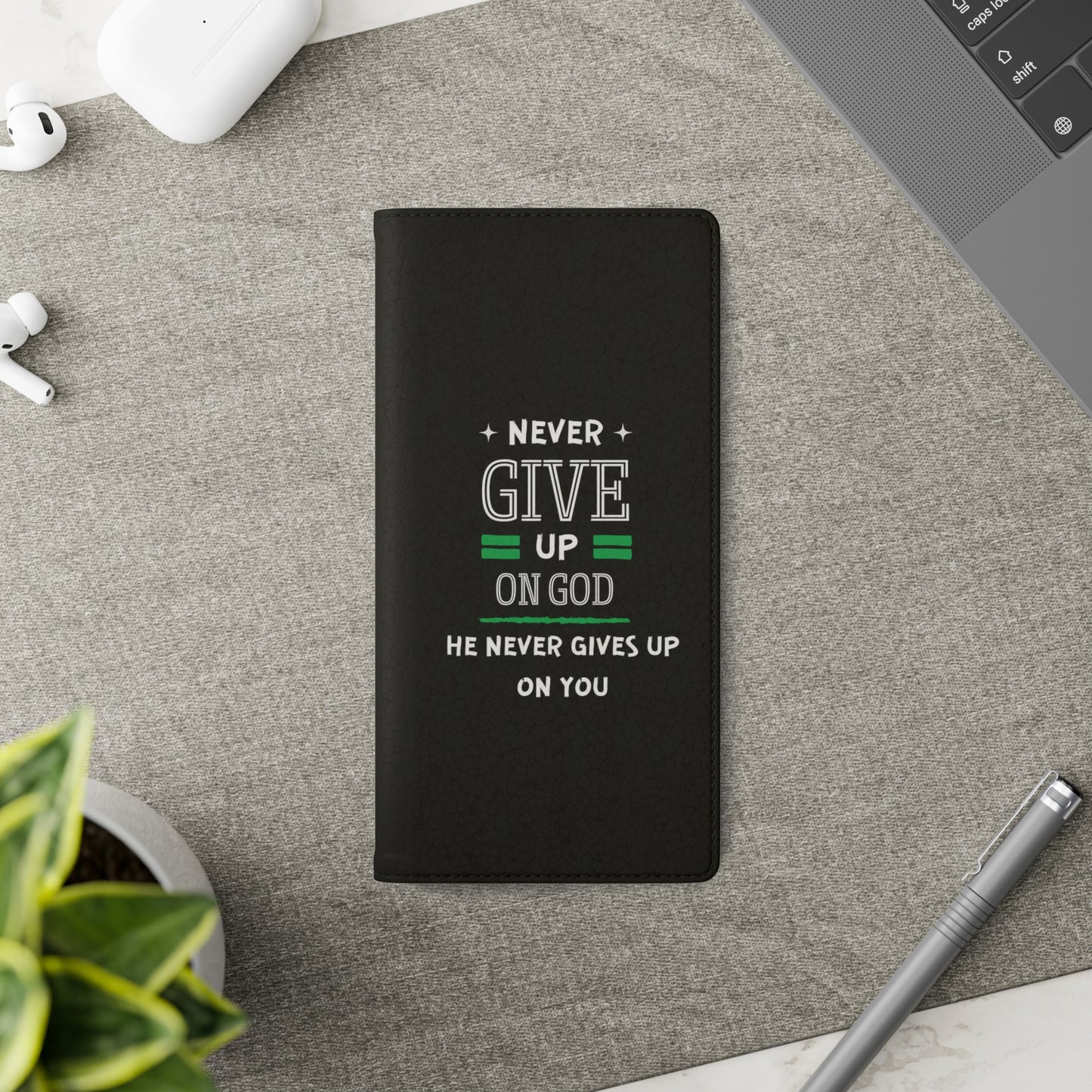 Never Give Up On God He Never Gives Up On You Christian Phone Flip Cases Printify