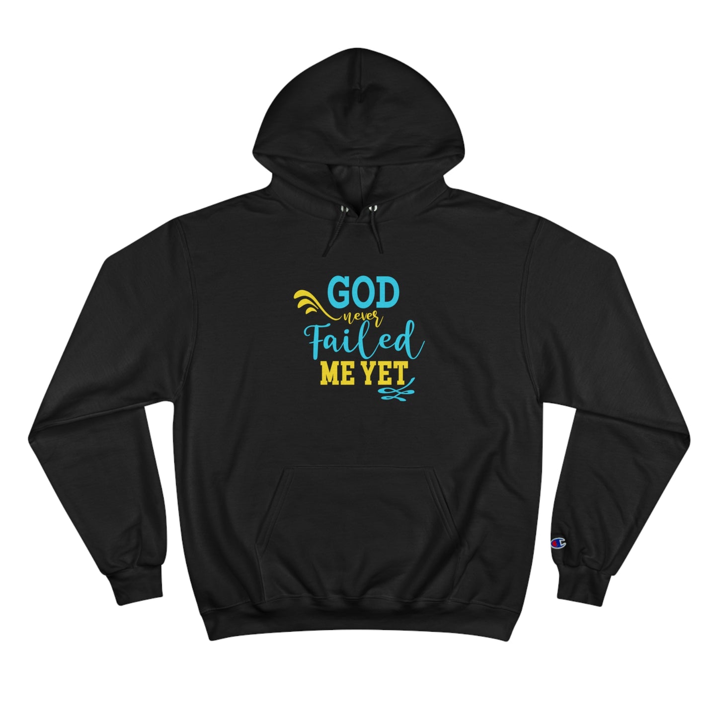 God Never Failed Me Yet Unisex Champion Hoodie