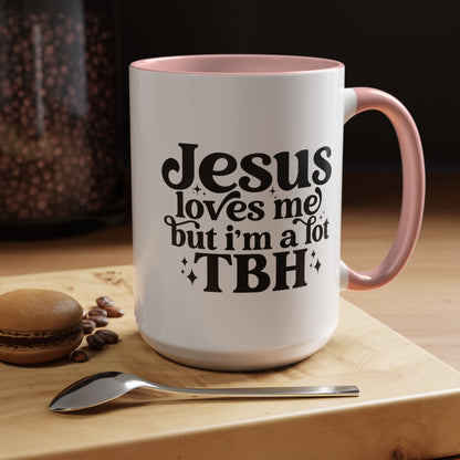 Christian Accent Coffee Mug — "Jesus Loves Me but I'm a Lot TBH" Religious Christian Gift