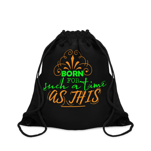Born For Such A Time As This Drawstring Bag