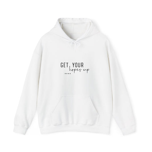 Inspirational Unisex Christian Hooded Sweatshirt - 'Get Your Hopes Up'
