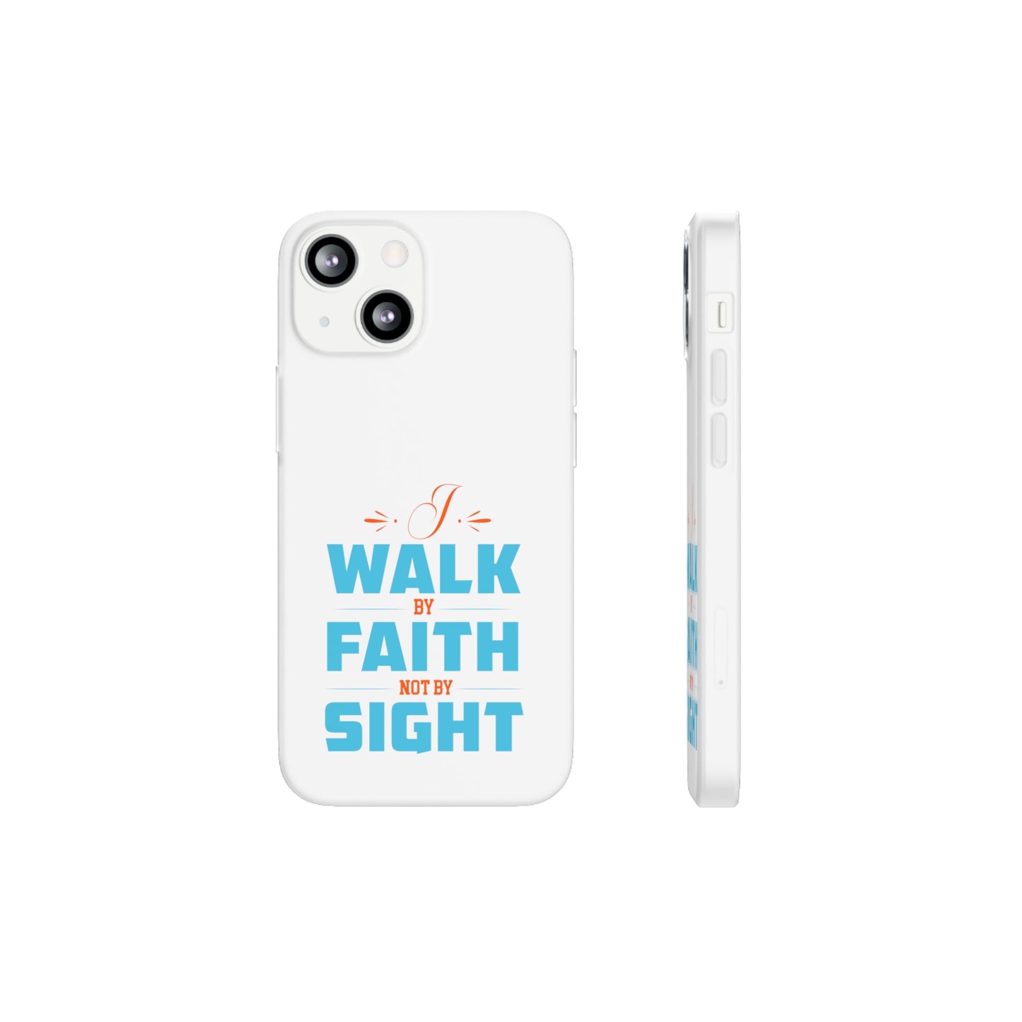 I Walk By Faith & Not By Sight Flexi Phone Case