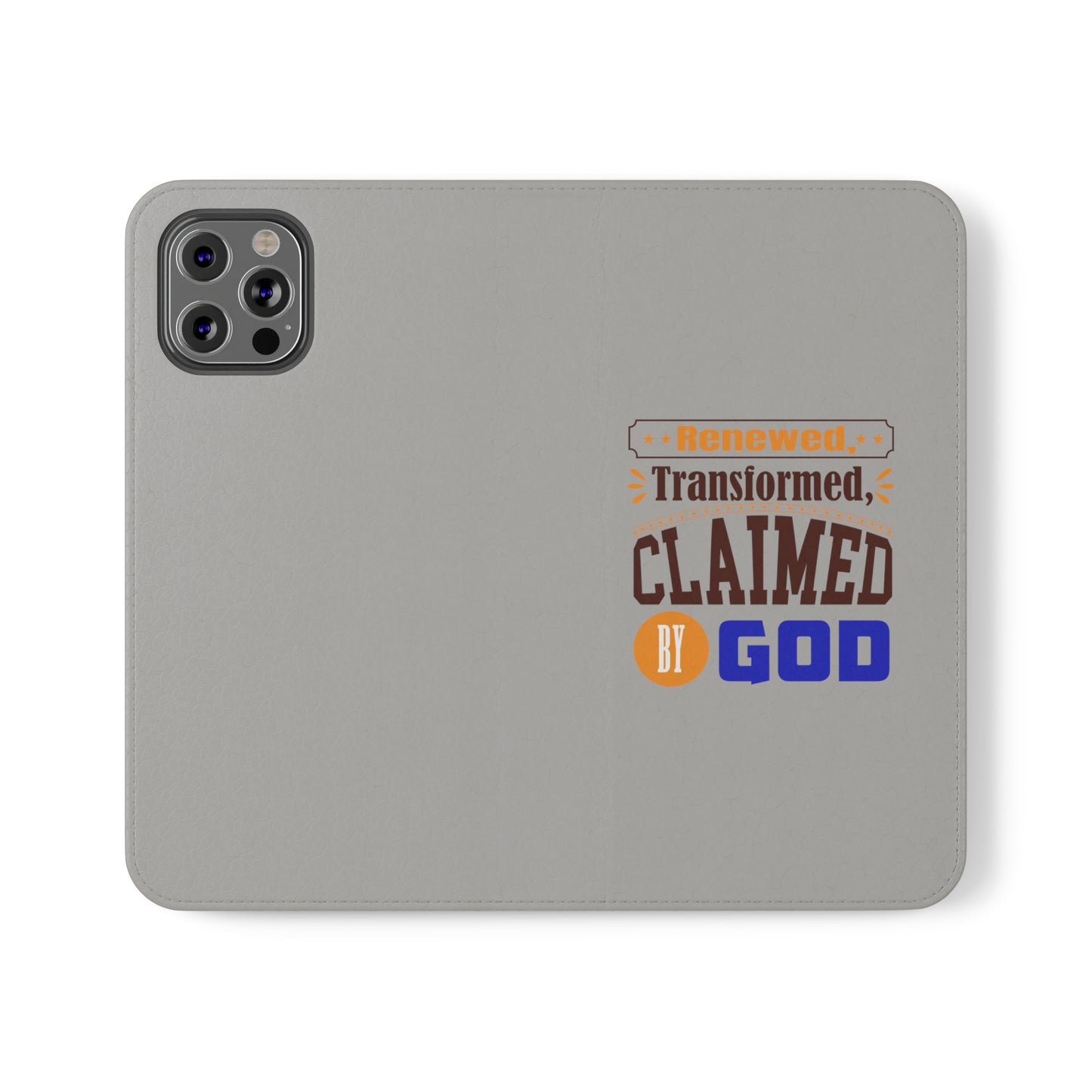 Renewed, Transformed, Claimed By God Phone Flip Cases