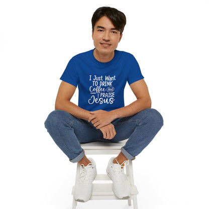 I Just Want To Drink Coffee And Praise Jesus Unisex Christian Ultra Cotton Tee Printify
