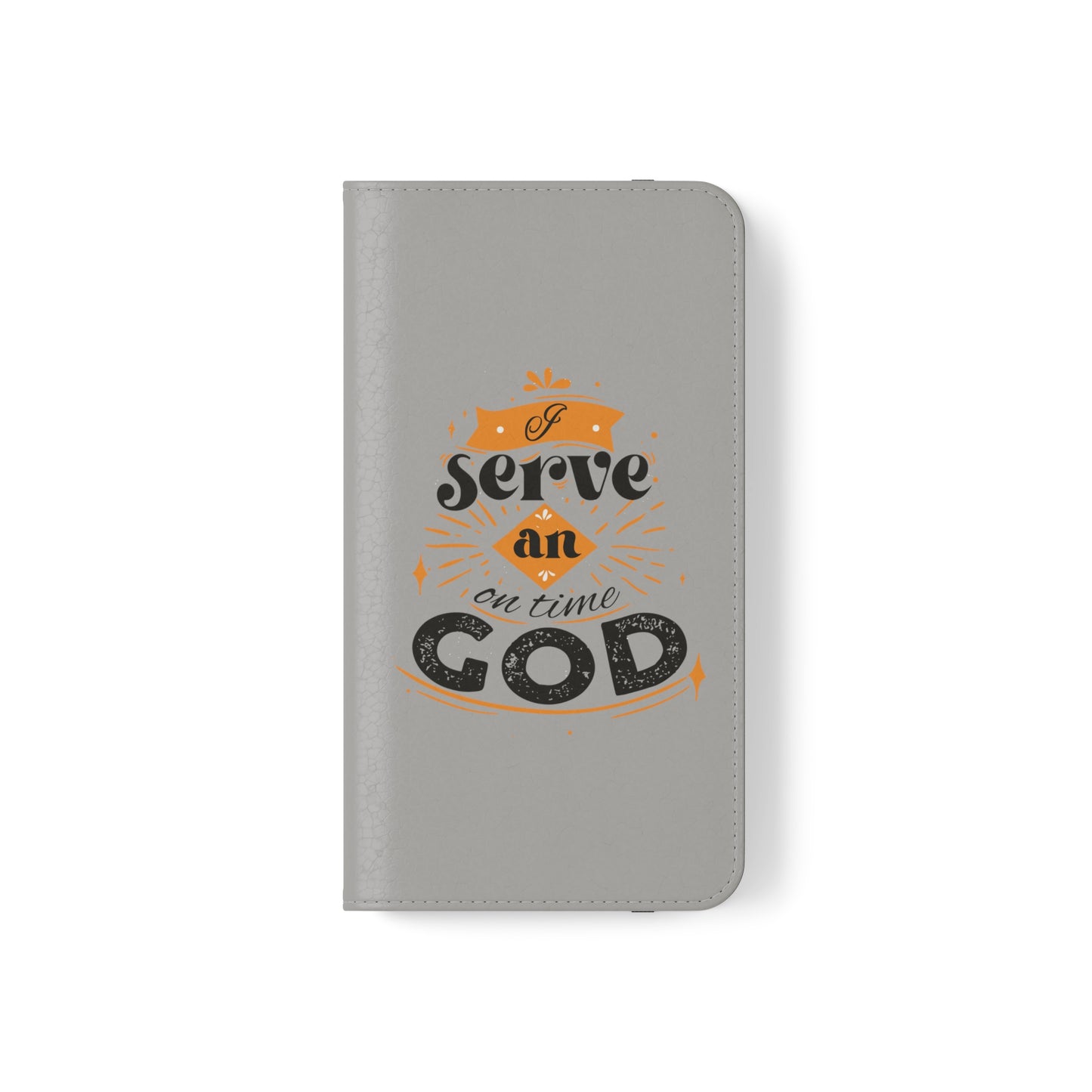 I Serve An On Time God  Phone Flip Cases