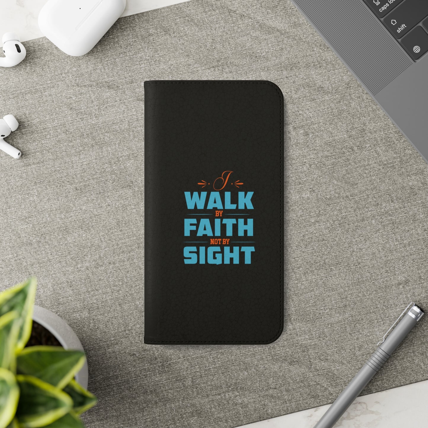 I Walk By Faith & Not By Sight Phone Flip Cases