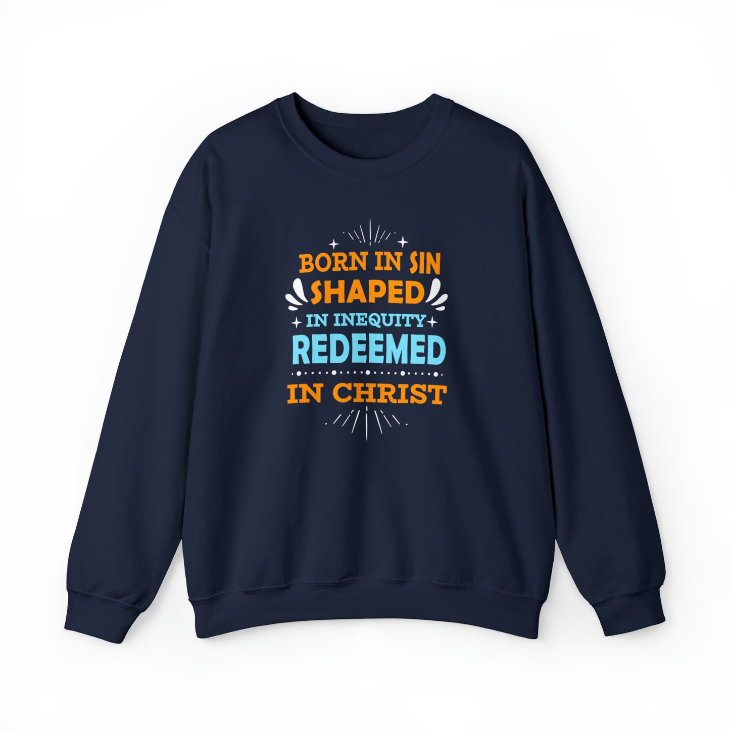 Born In Sin Shaped In Inequity Redeemed In Christ Unisex Heavy Blend™ Crewneck Sweatshirt