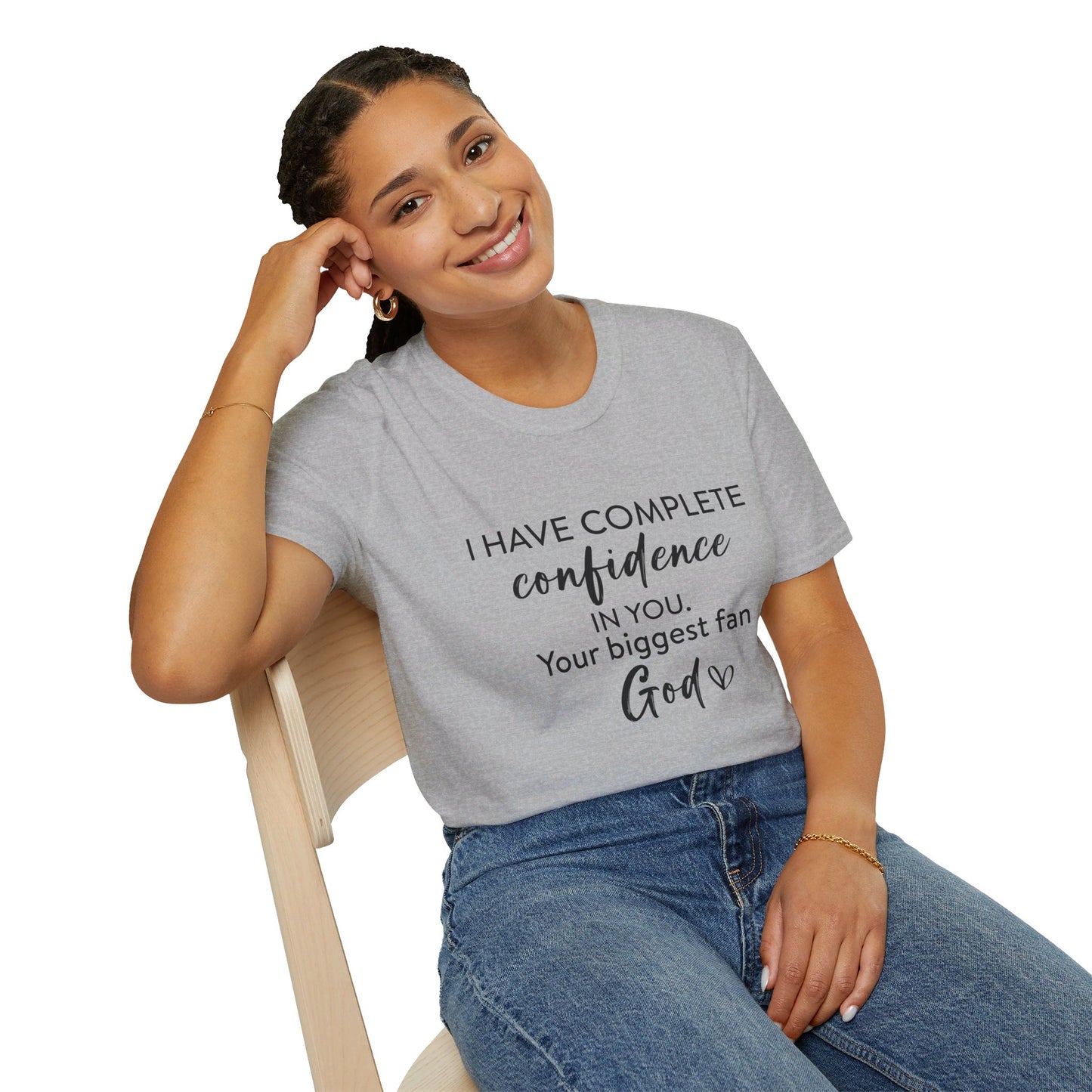 I Have Complete Confidence In You Your Biggest Fan God Unisex Christian T-shirt