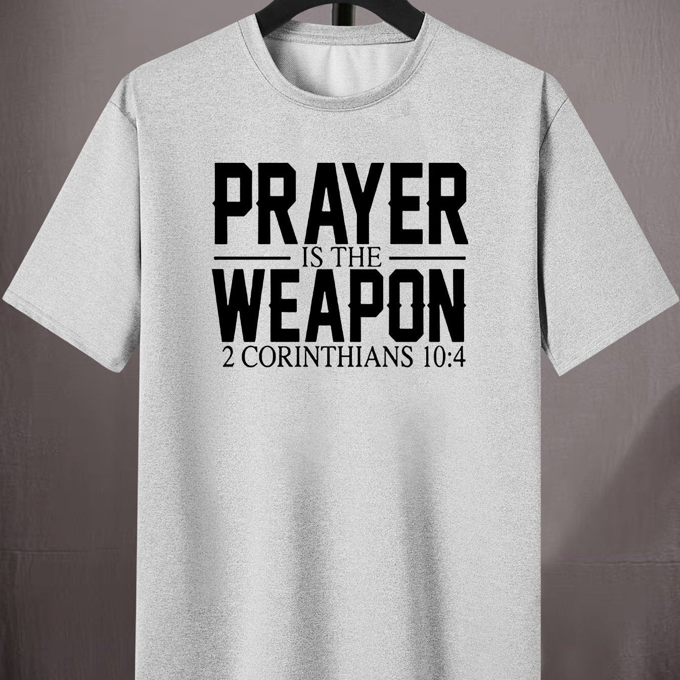 2 Corinthians 10:4 Prayer Is The Weapon Men's Christian T-shirt claimedbygoddesigns