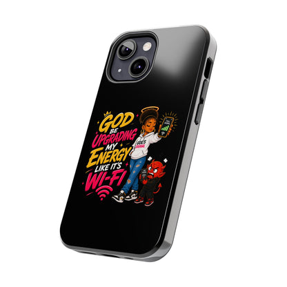 Phone Case — "God Be Upgrading My Energy Like It's Wi‑Fi" Inspirational Protective Cover - ClaimedbyGodDesigns