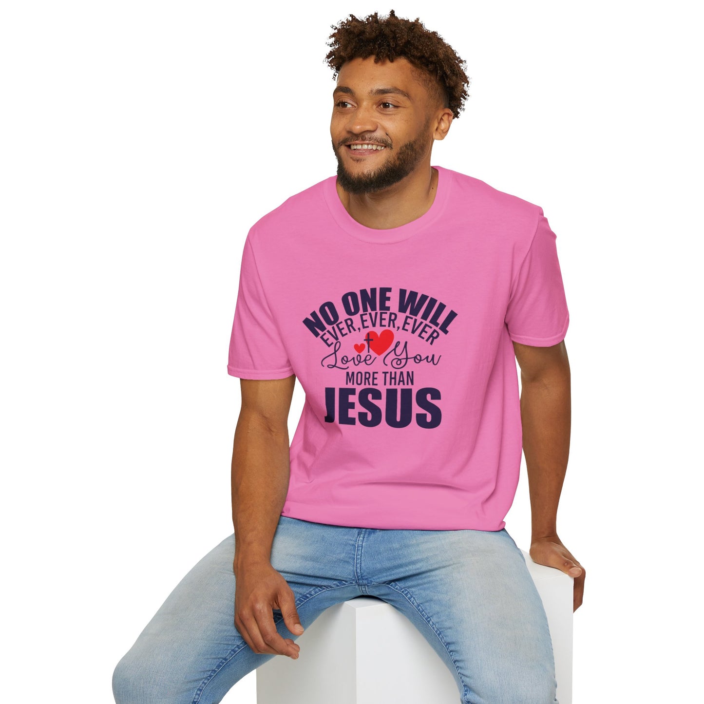 No One Will Ever Ever Ever Love You Like Jesus Christian Unisex T-shirt