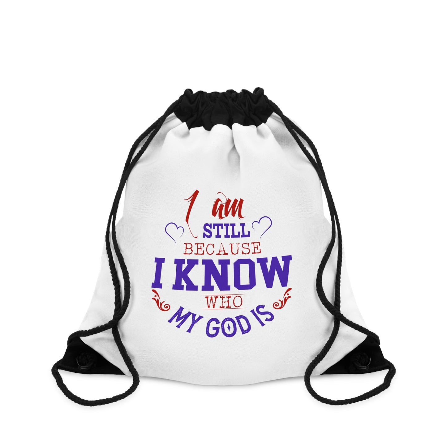 I Am Still Because I Know Who My God Is Drawstring Bag