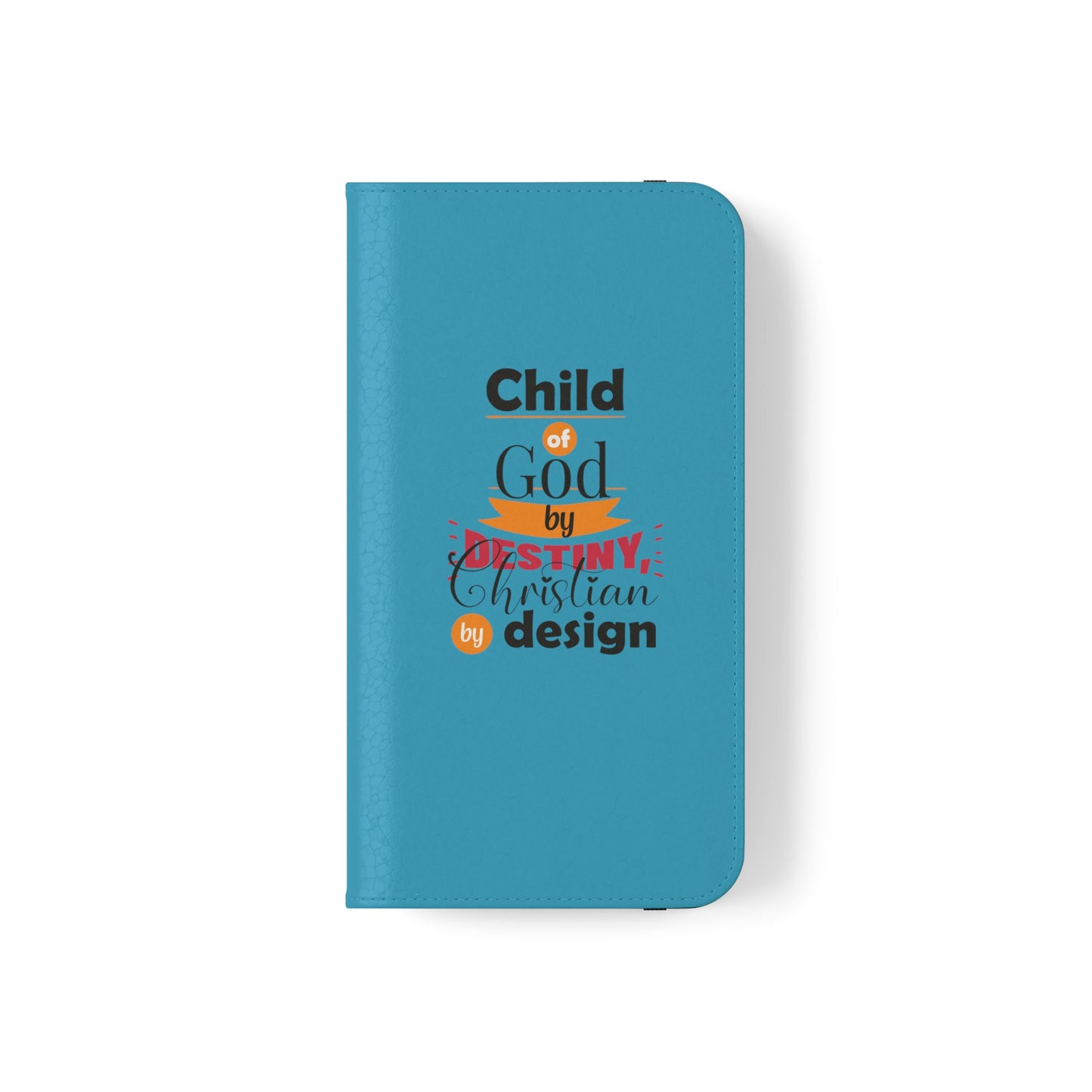 Child Of God By Destiny, Christian By Design Phone Flip Cases