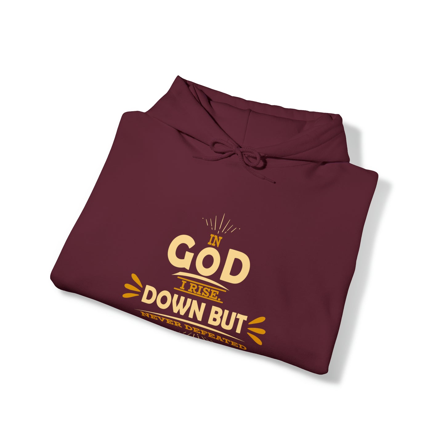 In God I Rise Down But Never Defeated Unisex Hooded Sweatshirt