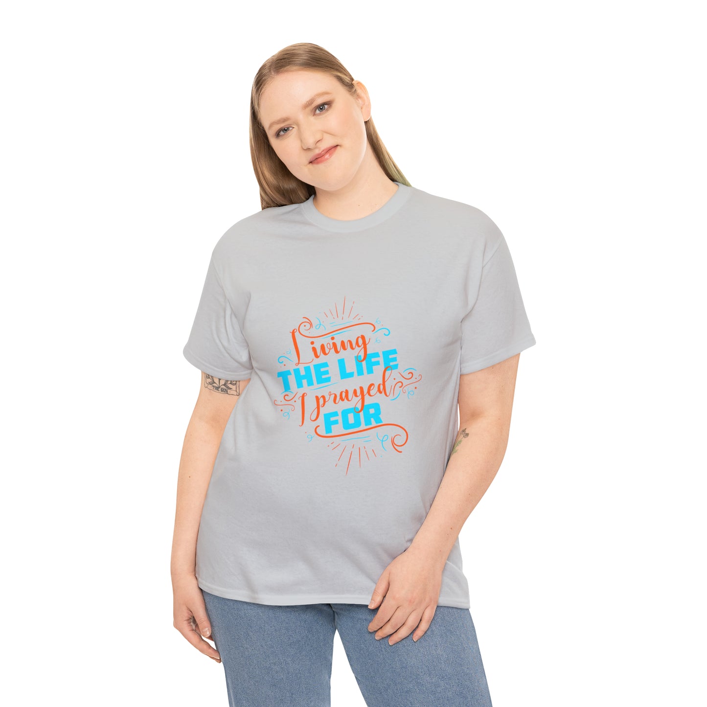 Living The Life I Prayed For Unisex Heavy Cotton Tee