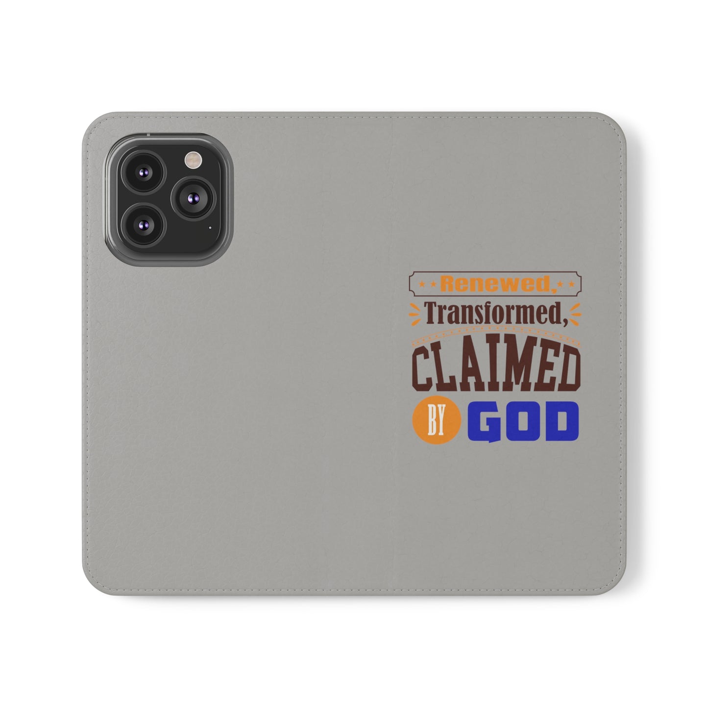 Renewed, Transformed, Claimed By God Phone Flip Cases