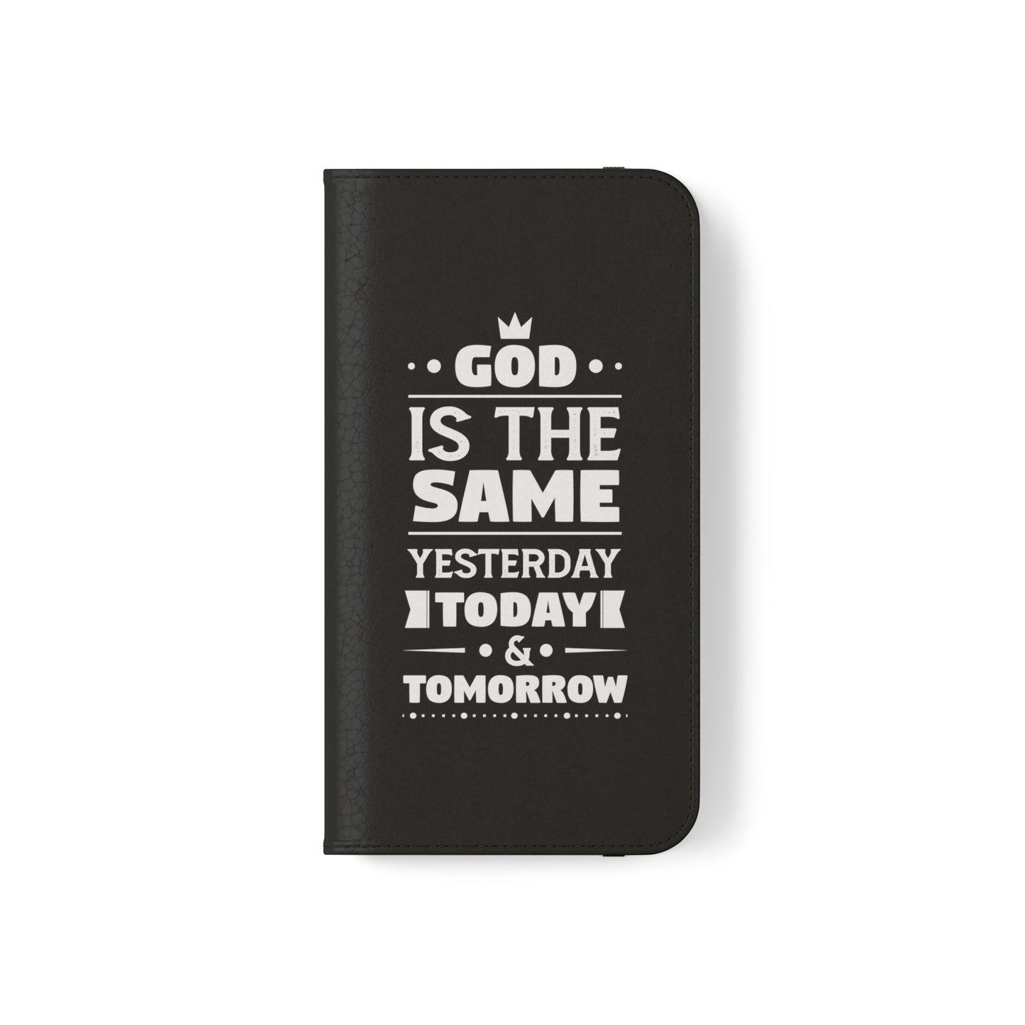 God Is The Same Yesterday Today Tomorrow Phone Flip Cases