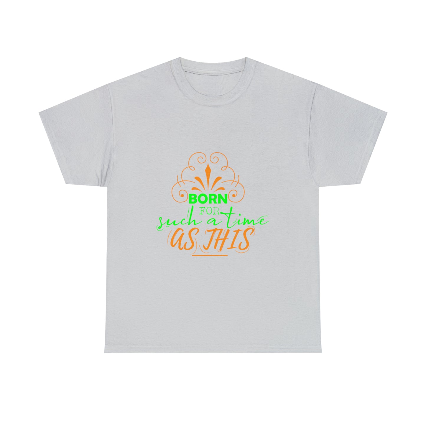 Born For Such A Time As This Unisex Heavy Cotton Tee