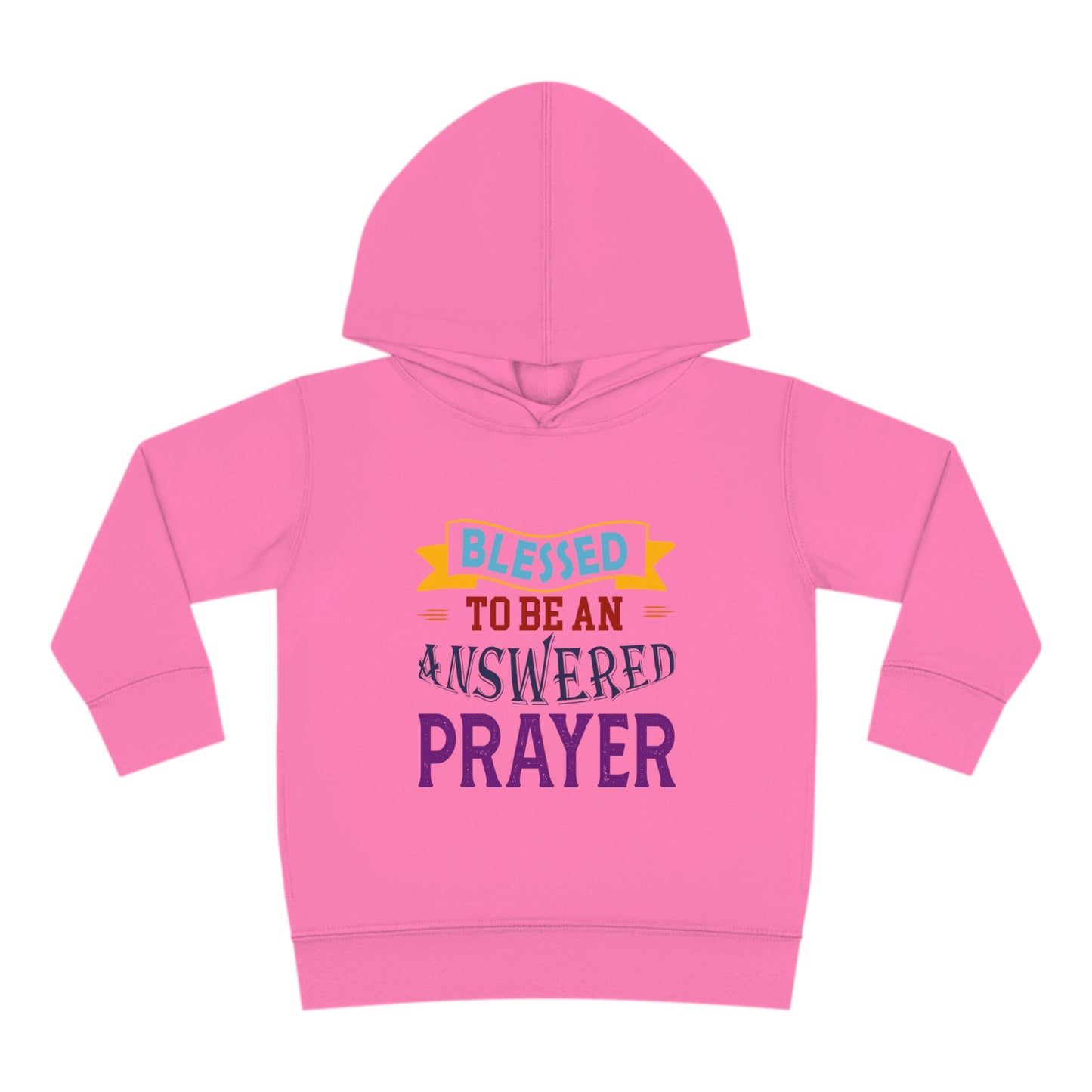 Blessed To Be An Answered Prayer Toddler Pullover Fleece Hoodie Printify