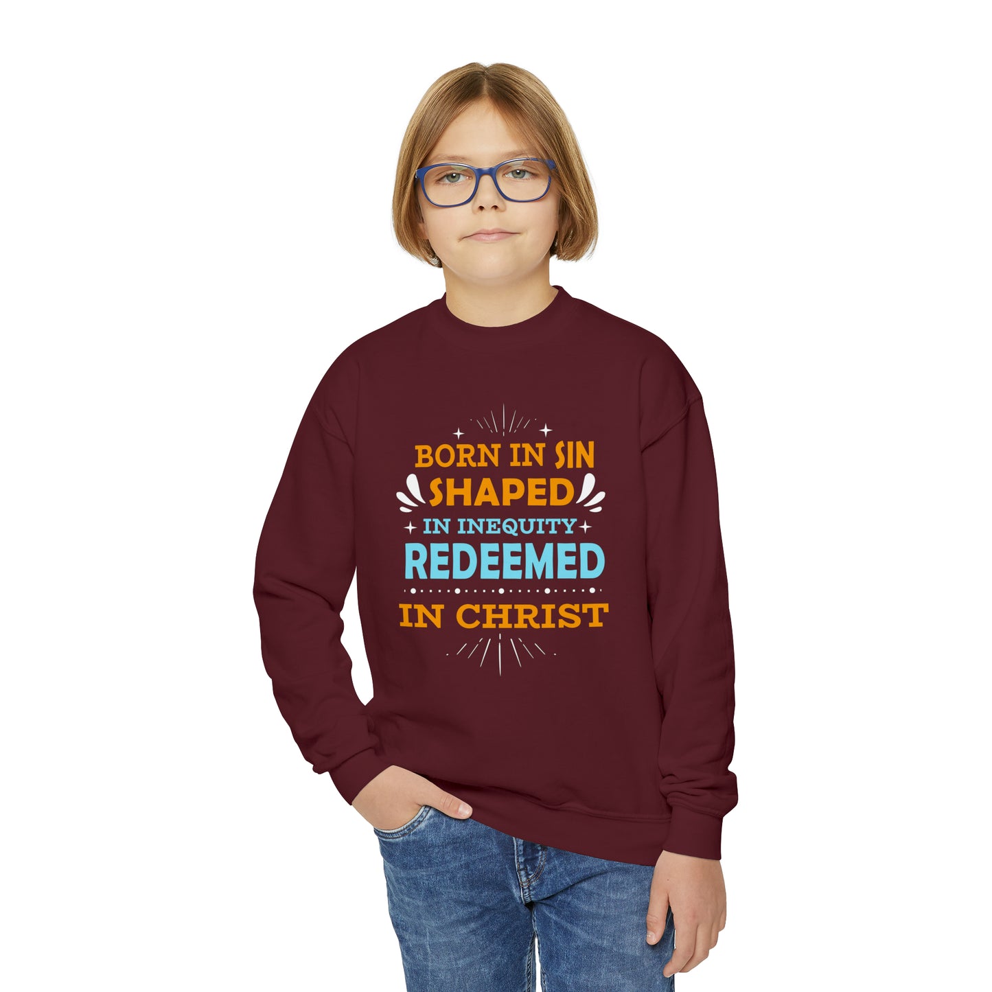 Born In Sin Shaped In Inequity Redeemed In Christ Youth Christian Sweatshirt Printify