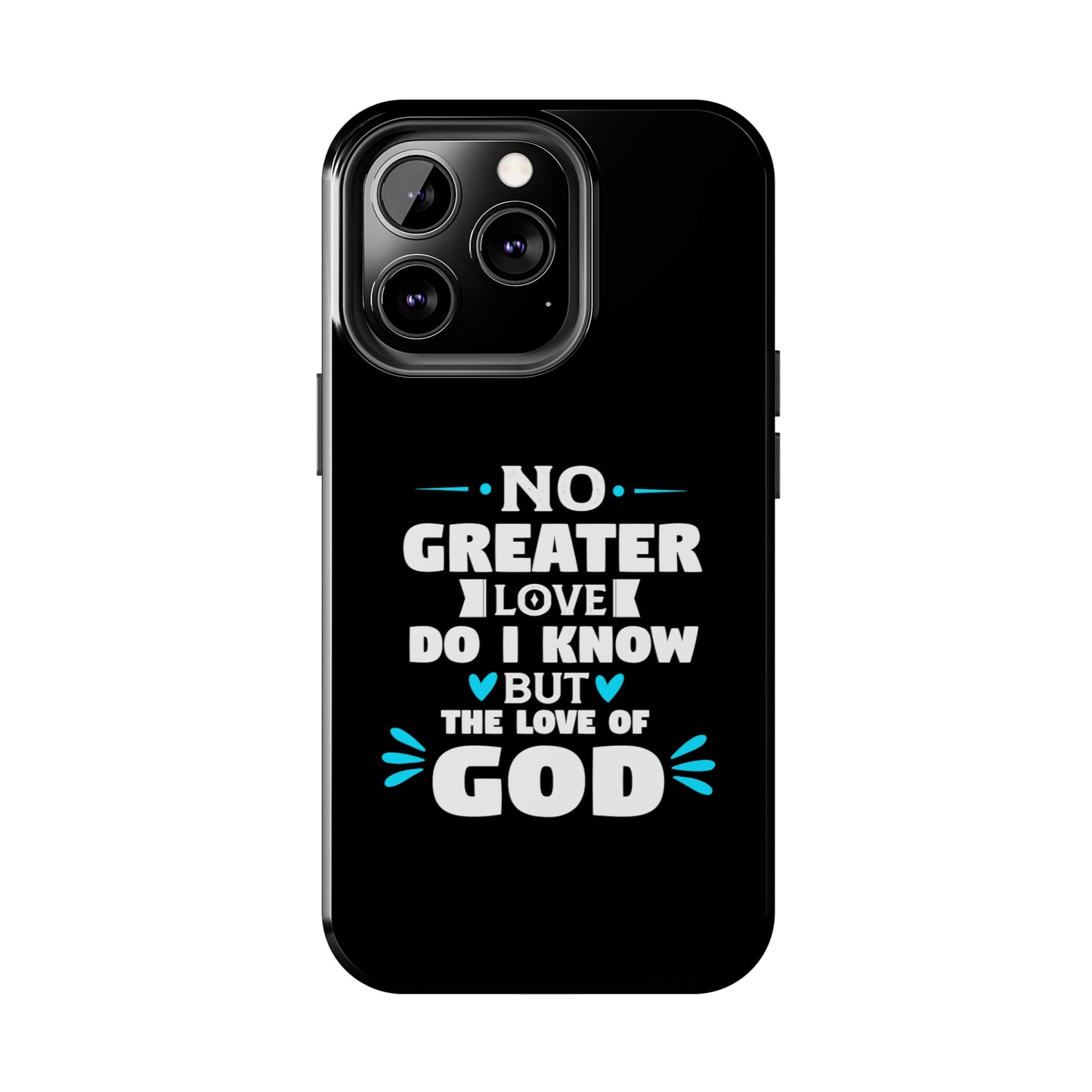 No Greater Love Do I Know But The Love Of God Tough Phone Cases, Case-Mate