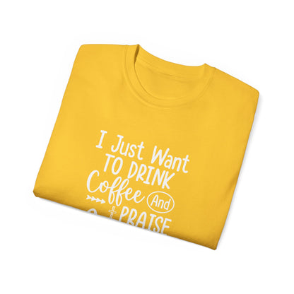 I Just Want To Drink Coffee And Praise Jesus Unisex Christian Ultra Cotton Tee Printify