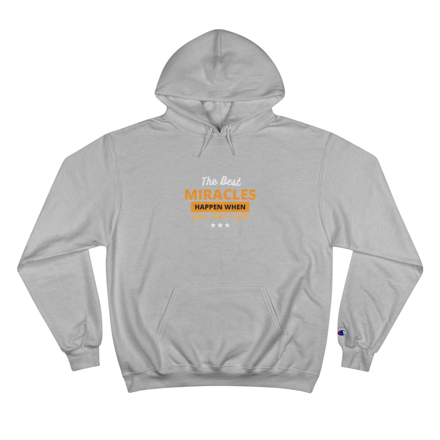 The Best Miracles Happen When You Trust God Christian Unisex Champion Hoodie Printify