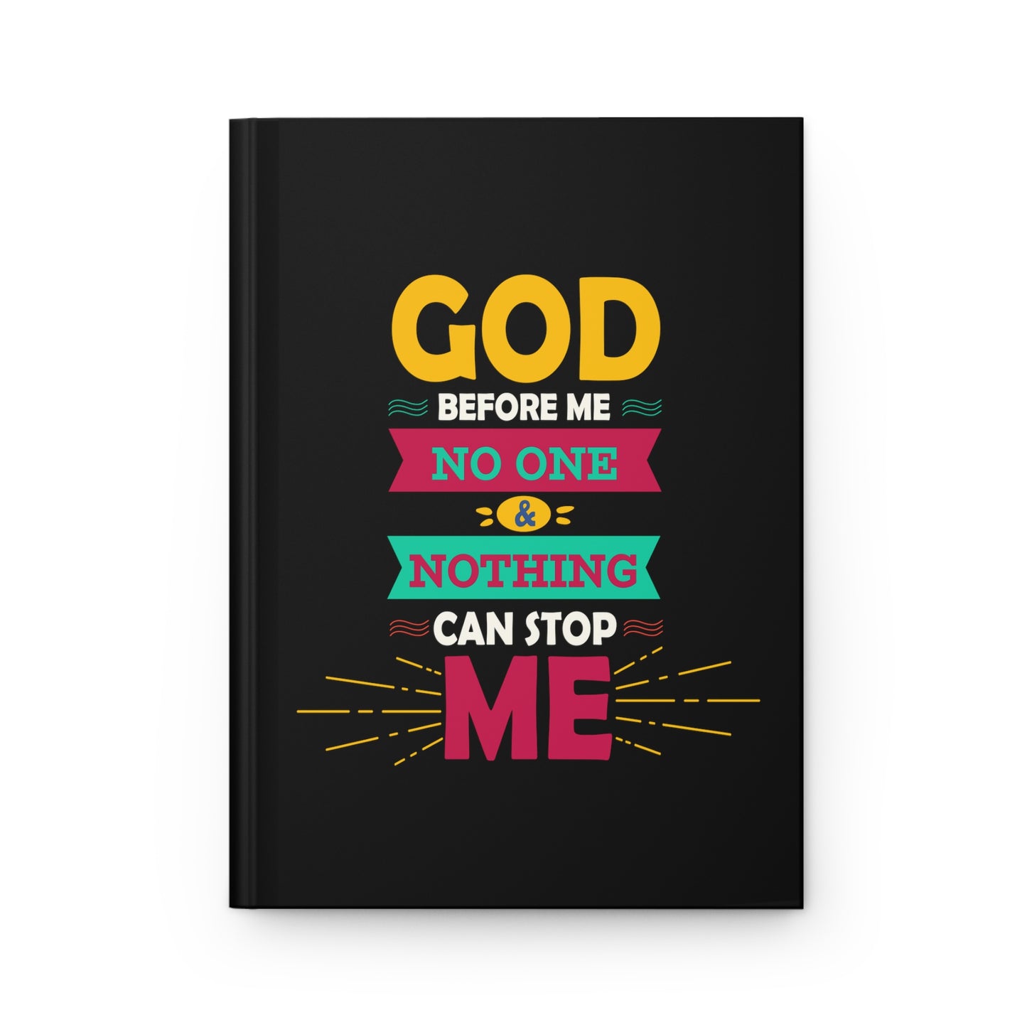 God Before Me No One & Nothing Can Stop Me Hardcover Journal Matte