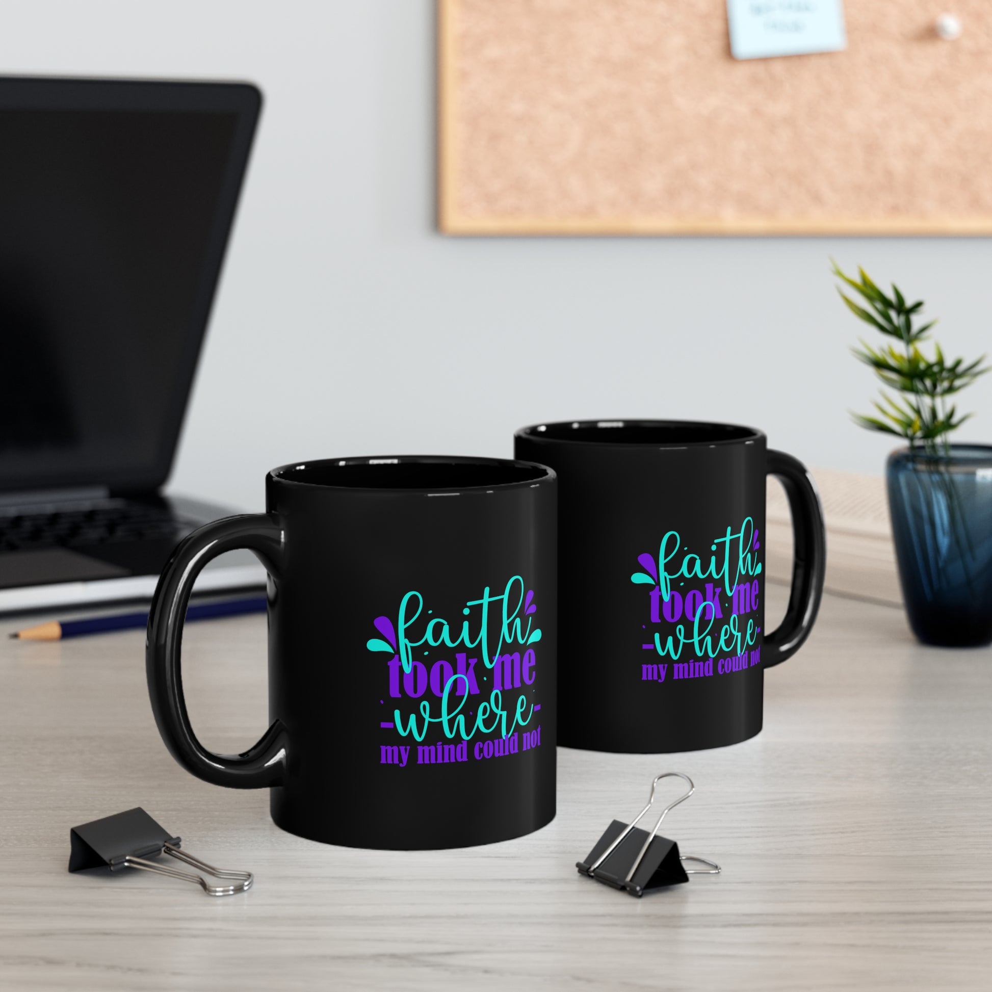 Faith Took Me Where My Mind Could Not Black Ceramic Mug 11oz (double sided print) Printify