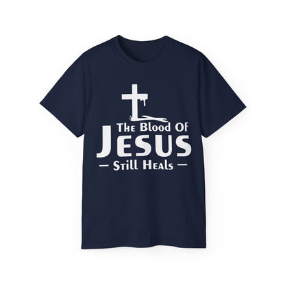 THE BLOOD OF JESUS STILL HEALS Unisex Christian Ultra Cotton Tee Printify