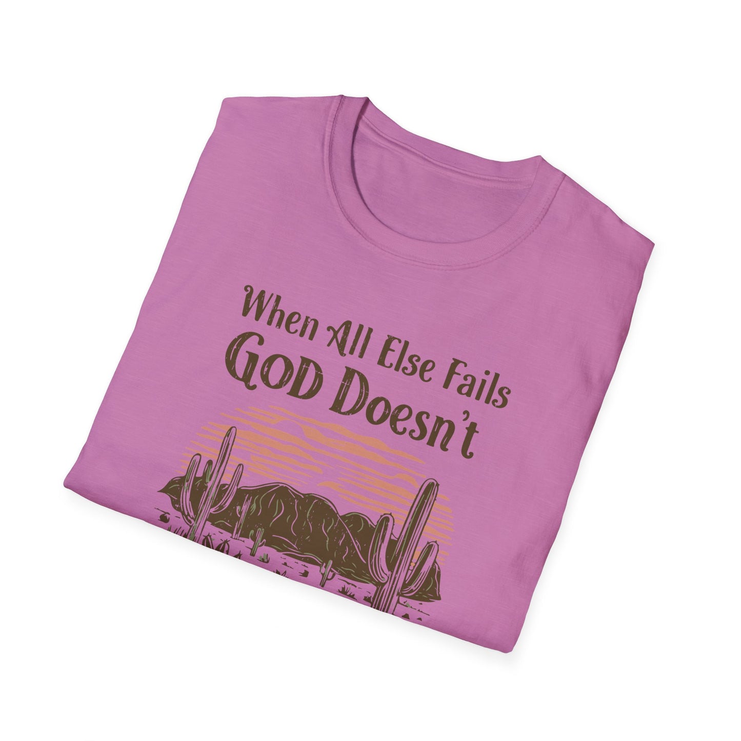 When All Else Fails God Doesn't Christian Unisex T-shirt